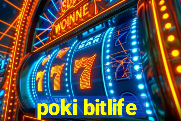 poki bitlife